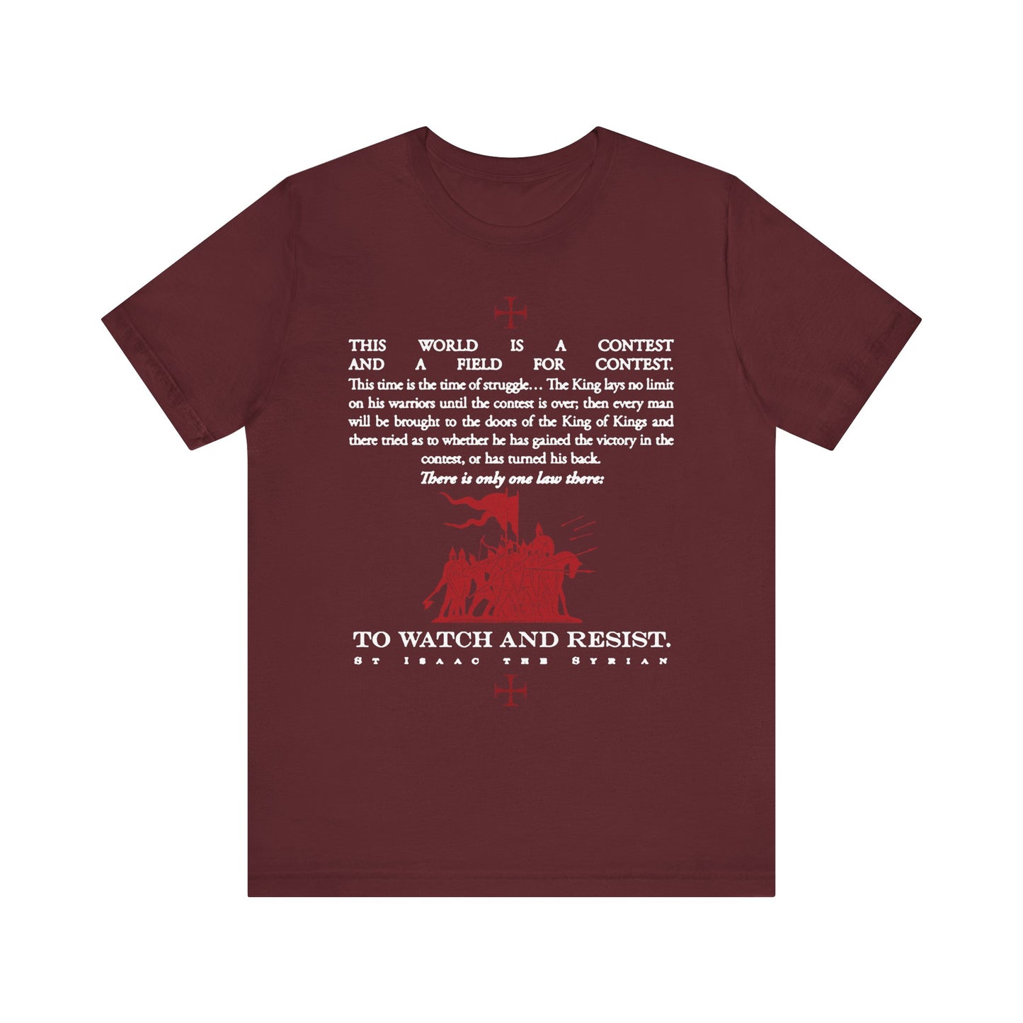 The "The World is a Contest | Watch and Resist" maroon unisex tee features white text and a red knight graphic, displaying a quote by St Isaac the Syrian about contest, resistance, spiritual training, and watchfulness. Crafted from lightweight cotton for Orthodox Christians seeking spiritual virility.
