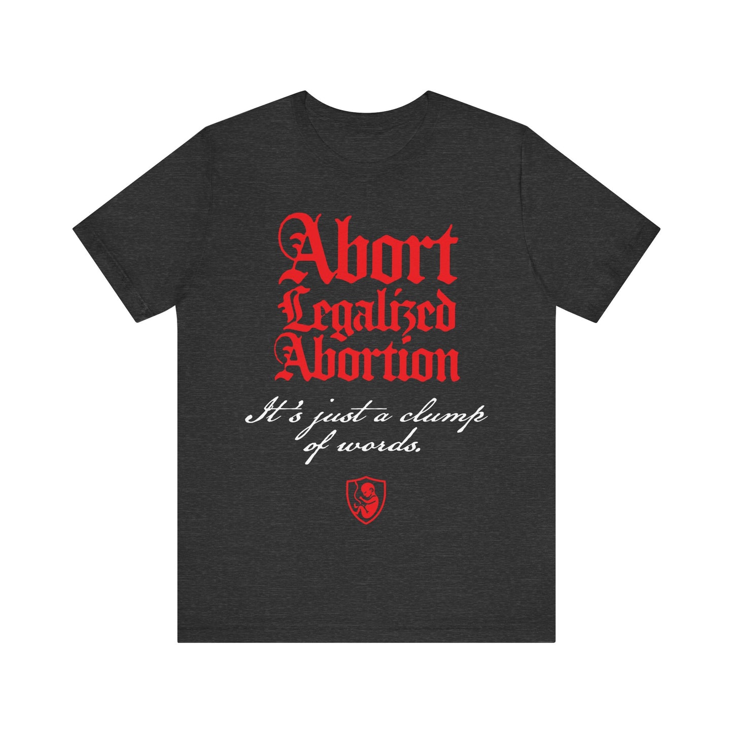 Abort Legalized Abortion No. 1 | Pro-Life T-Shirt