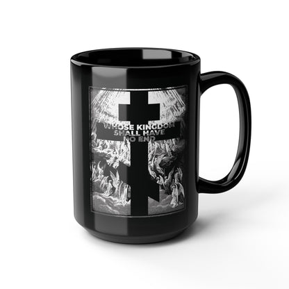 Orthodox black mug featuring Gustave Dore etching with "Whose Kingdom Shall Have No End"—a bold faith statement inspired by the Nicene Creed and Revelation.