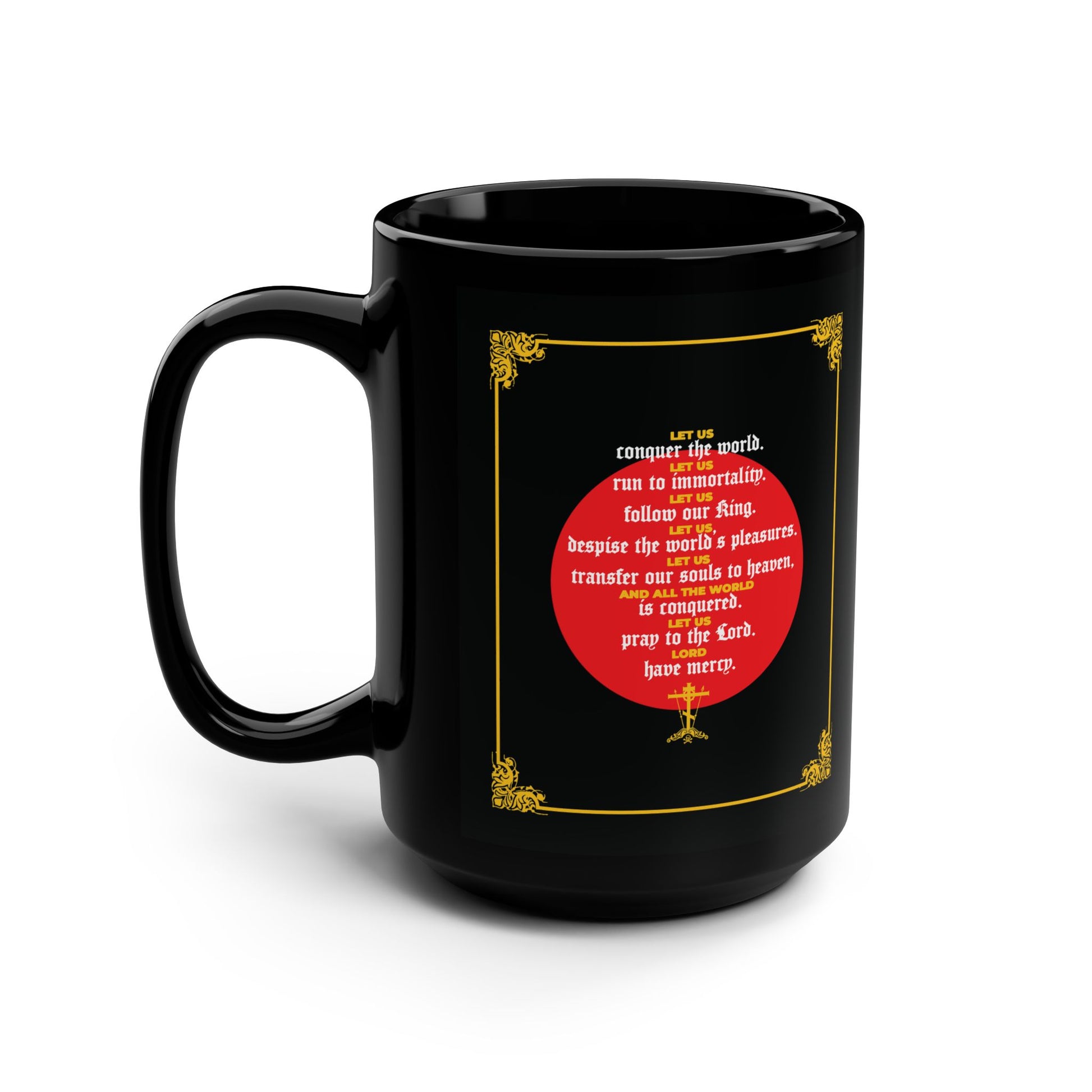 Black mug featuring a red circle with a gold border and yellow-white poetic text inspired by St John Chrysostom’s message, titled "Let Us Conquer the World, Let Us Run To Immortality | Unseen Warfare | Orthodox Christian.