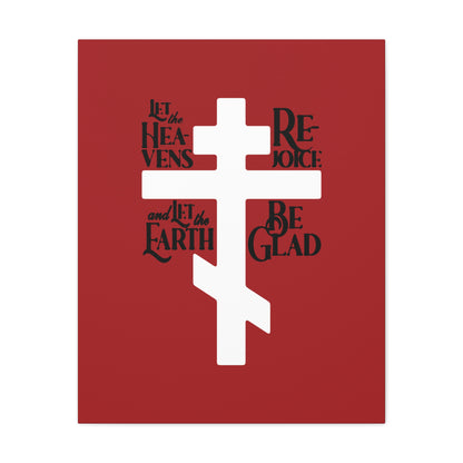 Remembrance of Death “Let the Heavens Rejoice | Psalm 96” Orthodox Christian canvas art features a white Russian cross on red, ringed by the words: Let the Heavens Rejoice; and let the Earth be Glad, celebrating redemption and righteousness.