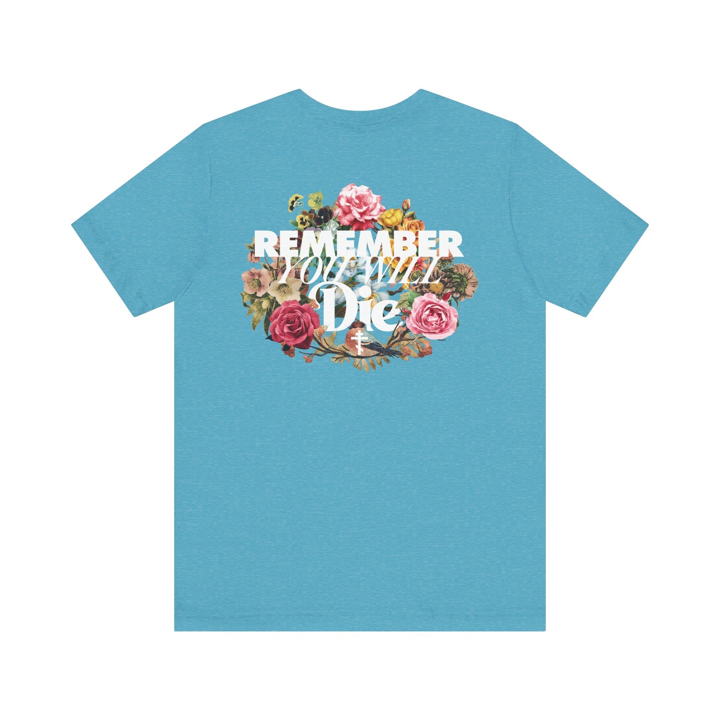 Remember You Will Die | Cross | Classic Typography & Floral Wreath Design (BACK PRINT) | Memento Mori | Lightweight Cotton Unisex Tee