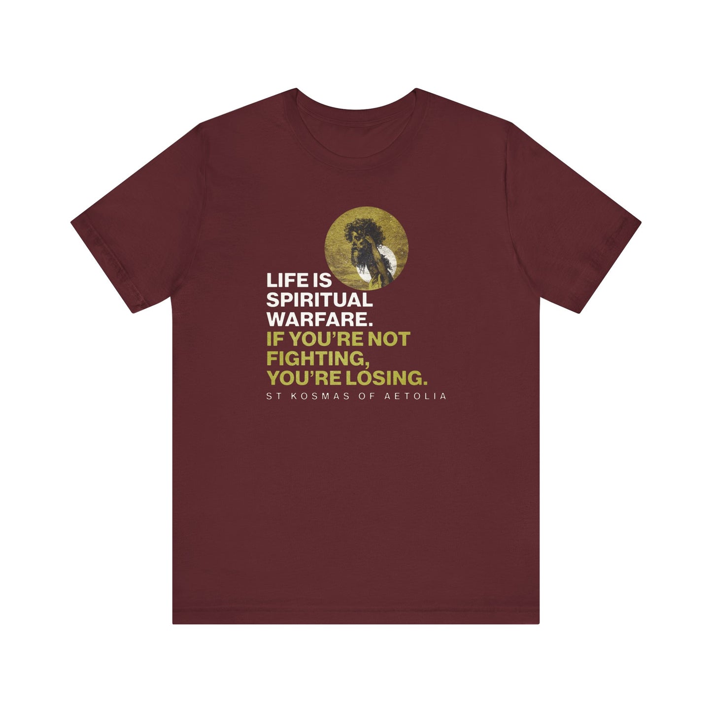 Maroon “Life is Spiritual Warfare” unisex tee, inspired by St Kosmas of Aetolia, with saint icon and quote; lightweight cotton.