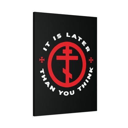 Black canvas wall art: It Is Later Than You Think features a red Orthodox cross in a circle and "It is later than you think" text, inspired by Fr Seraphim Rose. A memento mori urging us to put on the armor of light.