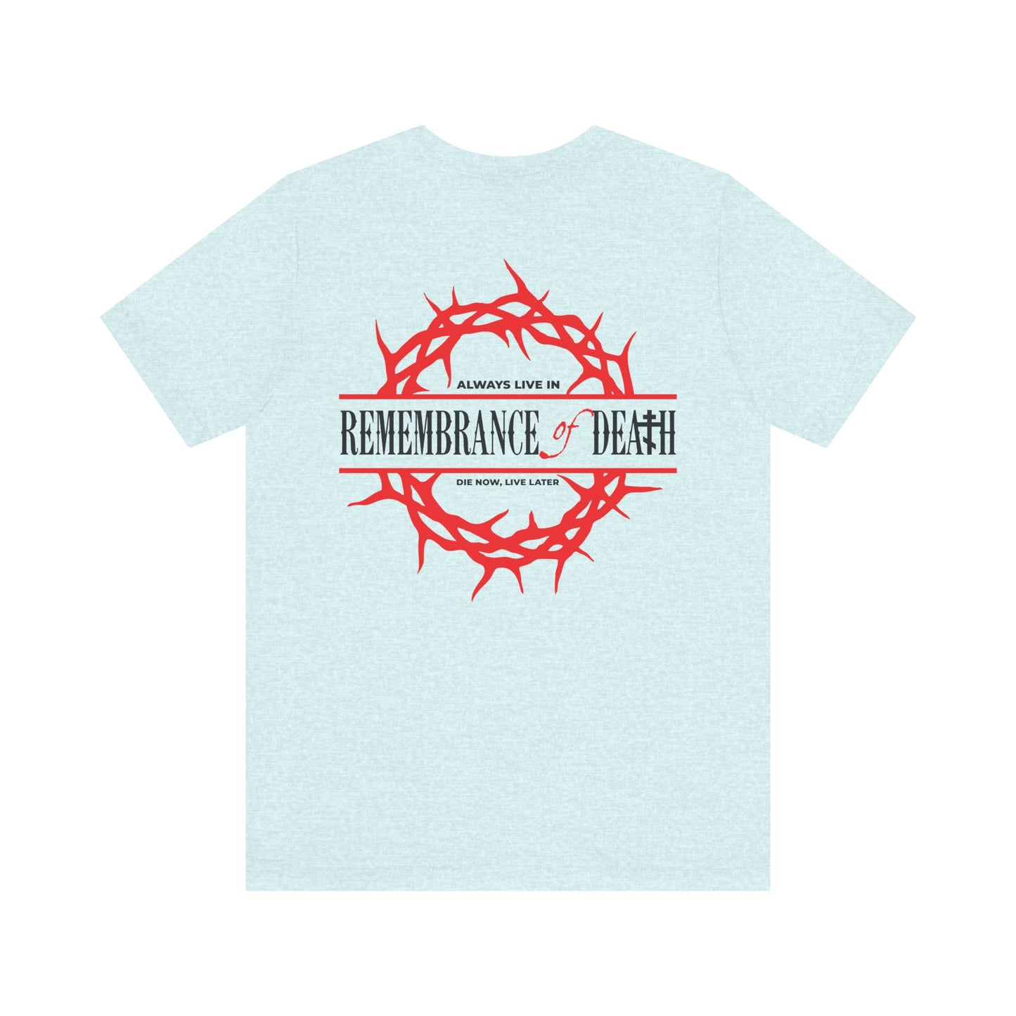 Lightweight cotton unisex tee featuring a red cross on the front left chest and a crown of thorns with "Always Live In Remembrance of Death" on the back—Orthodox-inspired design.