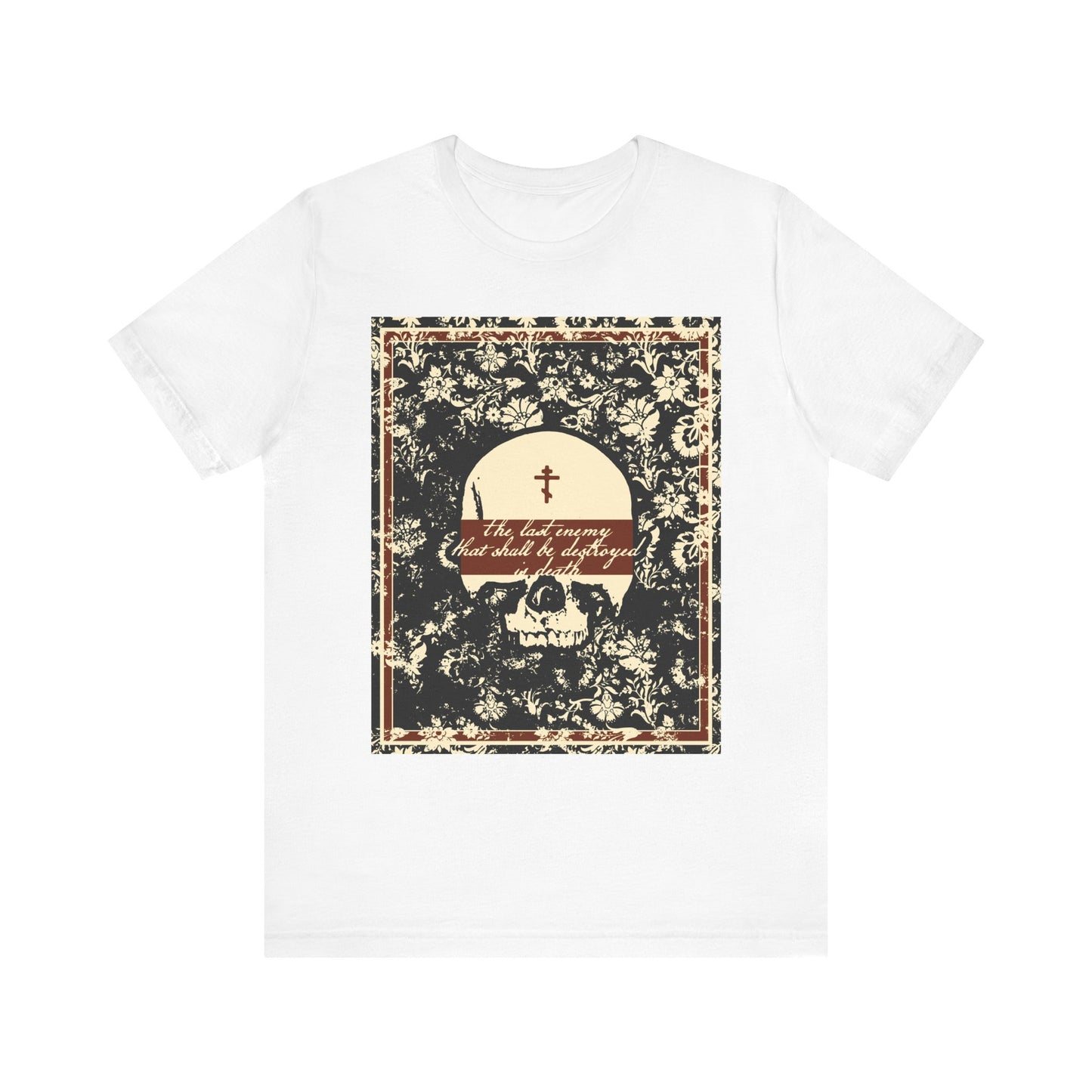 The Last Enemy That Shall Be Destroyed is Death (1 Cor 15:26) | Earthtone Skull & Floral | Resurrection | Lightweight Cotton Unisex T-Shirt