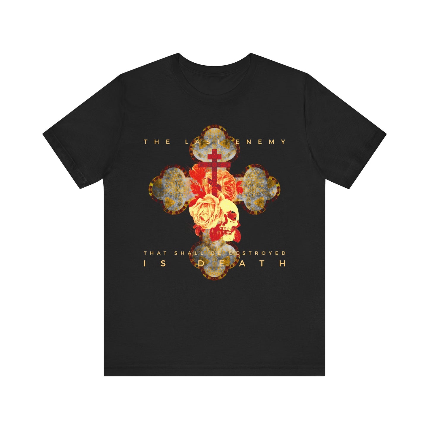 Black lightweight cotton unisex tee featuring a metallic gothic cross, rose, and skull design with the text “The Final Enemy That Shall Be Destroyed Is Death” (1 Cor 15:26); a bold reminder of Christ’s resurrection.