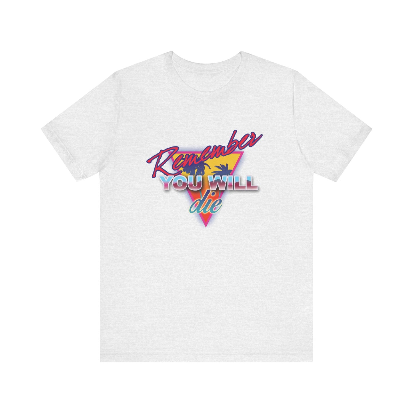 Ash-colored lightweight cotton unisex tee featuring "Remember YOU WILL Die" in retro synthwave 80s style with a palm tree—nostalgic Orthodox Christian Memento Mori inspired by the Ladder of Divine Ascent.