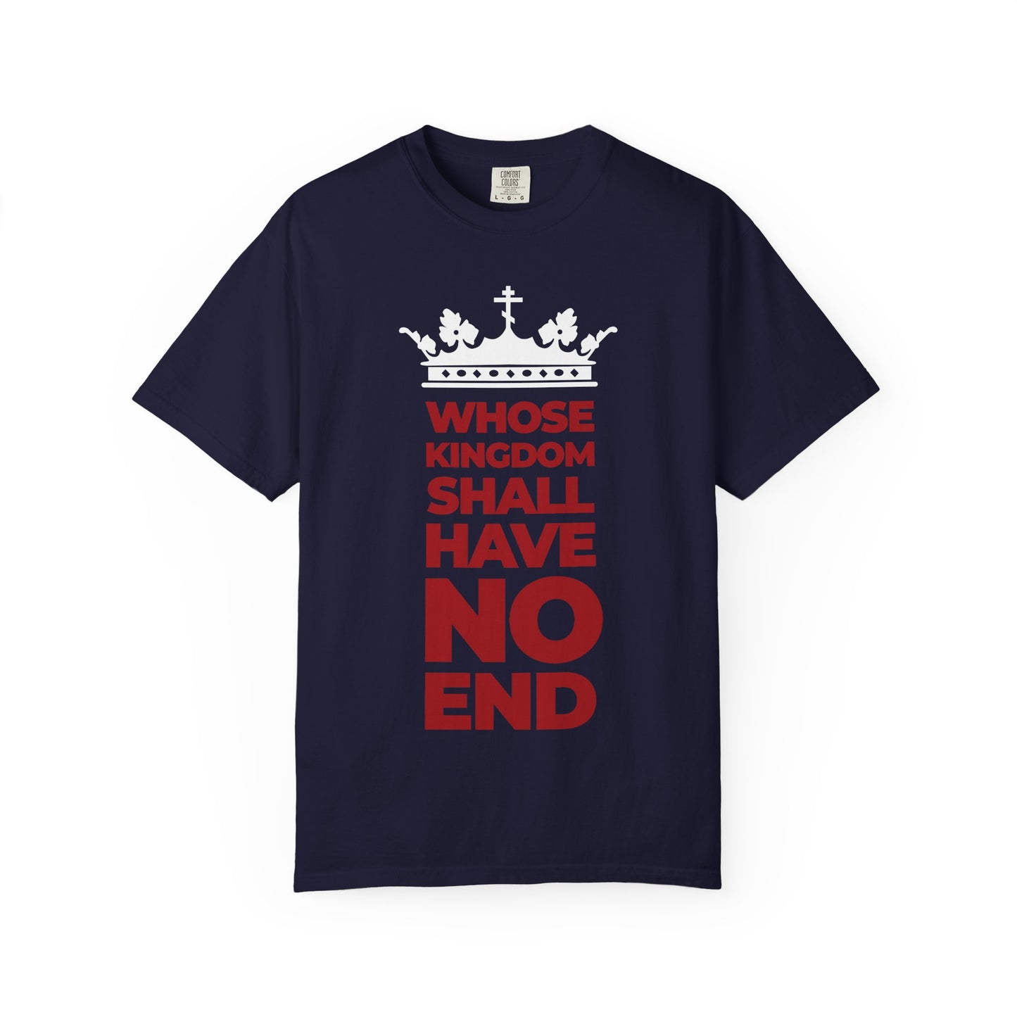 True Navy heavyweight cotton unisex tee featuring a crown and bold modern typography in red and white that proclaims: "WHOSE KINGDOM SHALL HAVE NO END," celebrating the everlasting dominion of the Son of Man.