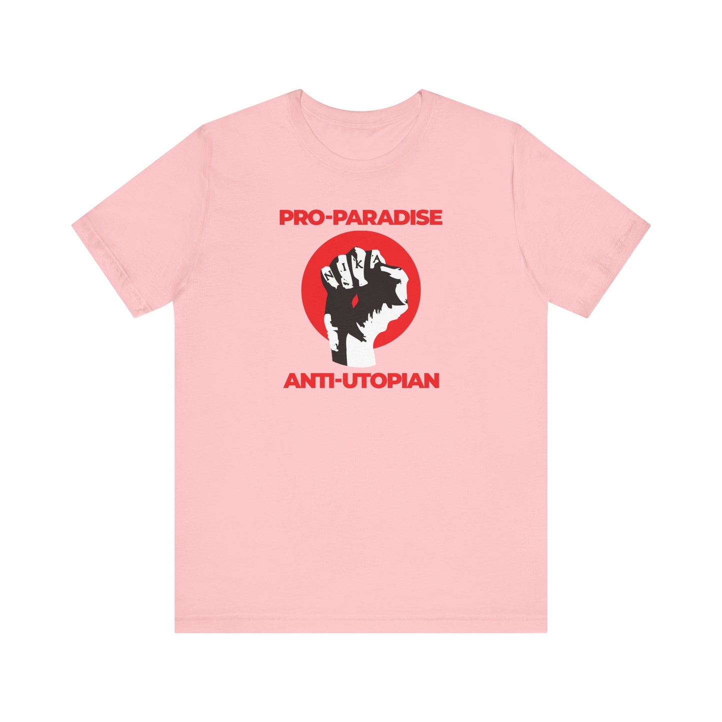 Pink lightweight cotton unisex t-shirt featuring a NIKA fist inside a red circle and the text "Pro-Paradise Anti-Utopian." Inspired by Seraphim Rose’s search for true spiritual exit. Resist the dominant secular paradigm.