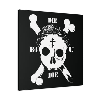 The Die Before You Die wall art features a crowned skull & crossbones, Orthodox Cross, laurel wreath, and "B4 U DIE"—a memento mori inspired by Matthew 16:24-25 and ascetic Christian teachings.