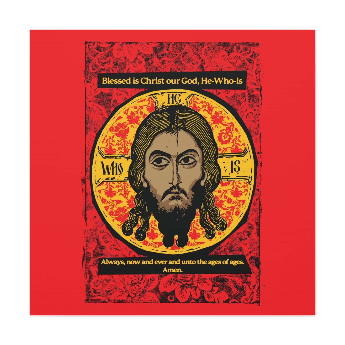 Remembrance of Death “Made Without Hands (Mandylion/Image of Edessa)” is a red, black & yellow Orthodox icon-style Jesus Christ canvas wall art, inspired by hymn traditions, with "Blessed is Christ our God, He-Who-Is" above and "Always, now and ever..." below.