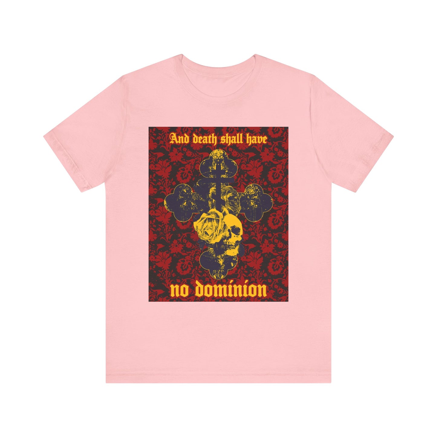 Pink "And Death Shall Have No Dominion" unisex tee features Dylan Thomas-inspired skull, cross & floral texture graphics in red, black, and yellow—Orthodox Christian theme on lightweight cotton.