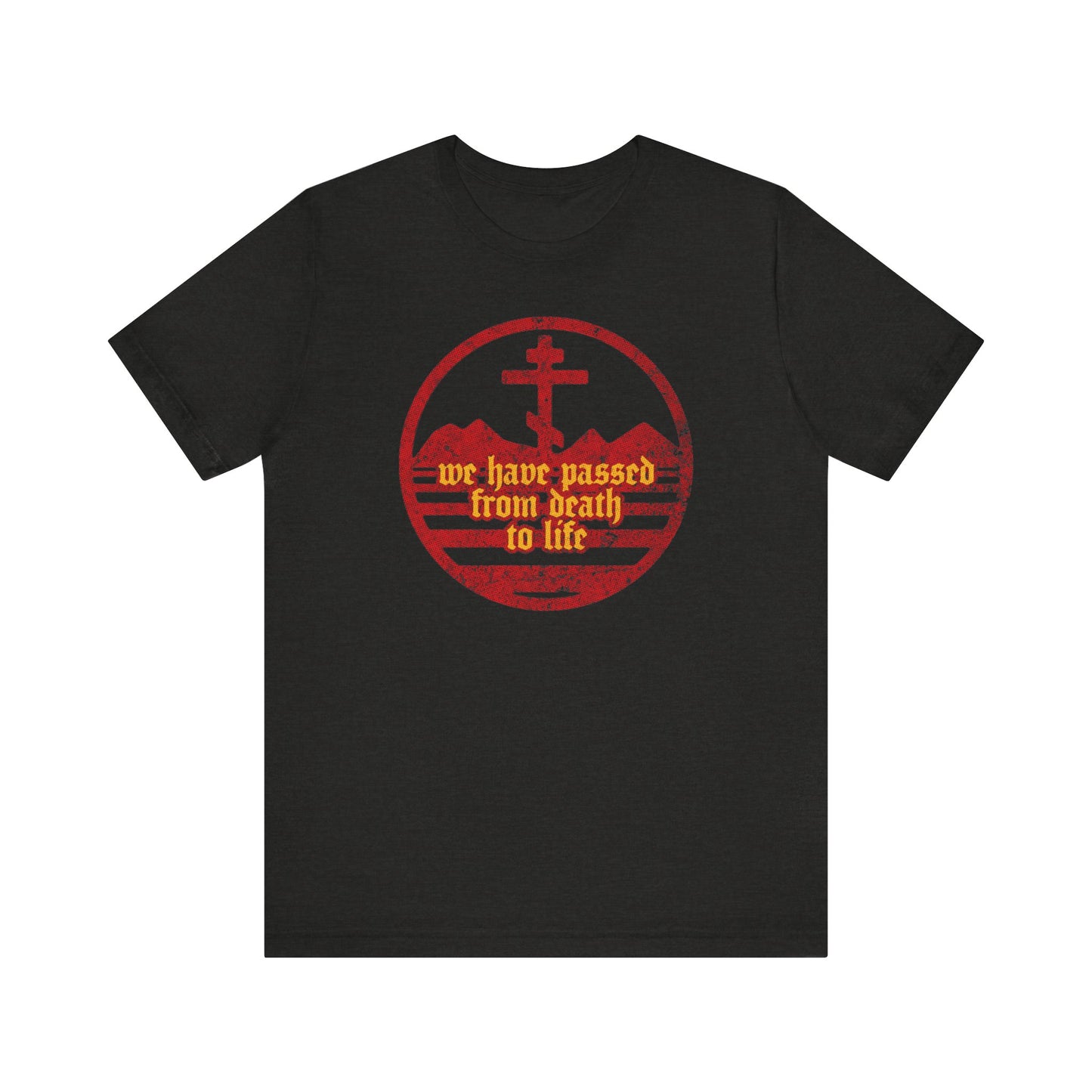 We Have Passed From Death to Life (1 John 3:14) No. 1 | Orthodox Christian T-Shirt