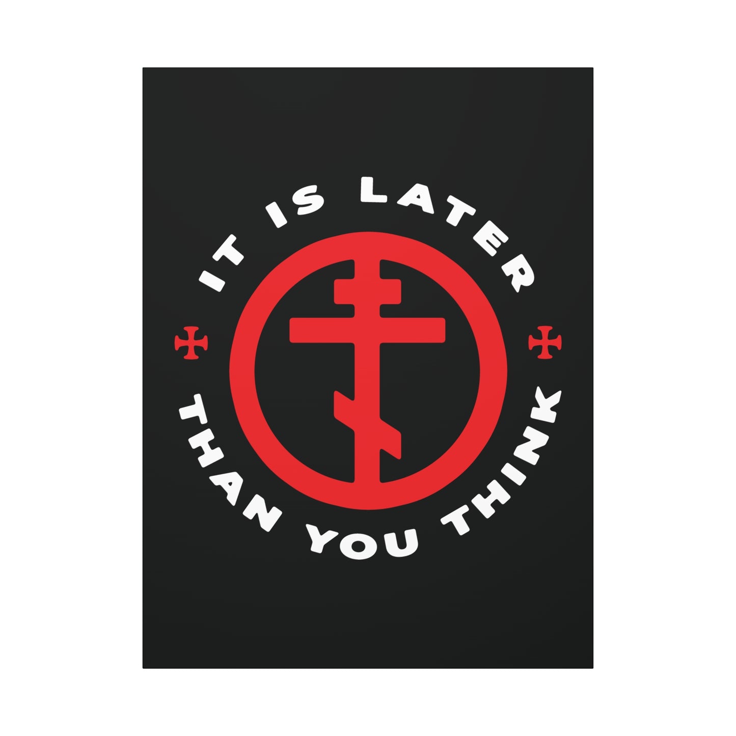 It Is Later Than You Think" wall art features an Orthodox cross in a circle with Fr Seraphim Rose’s reminder, evoking memento mori and the call to spiritual readiness—an inspiring piece of Christian decor.