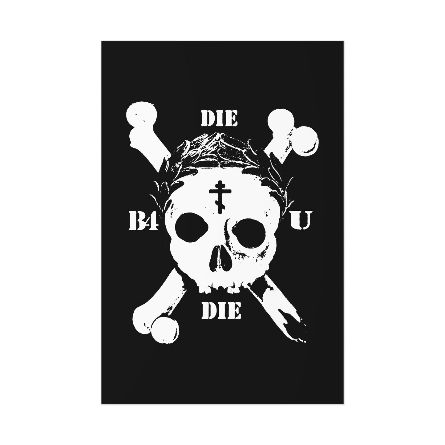 The "Die Before You Die" poster features a white skull and crossbones with thorn crown, Orthodox cross, and laurel wreath on black—memento mori art inspired by Matthew 16:24-25.
