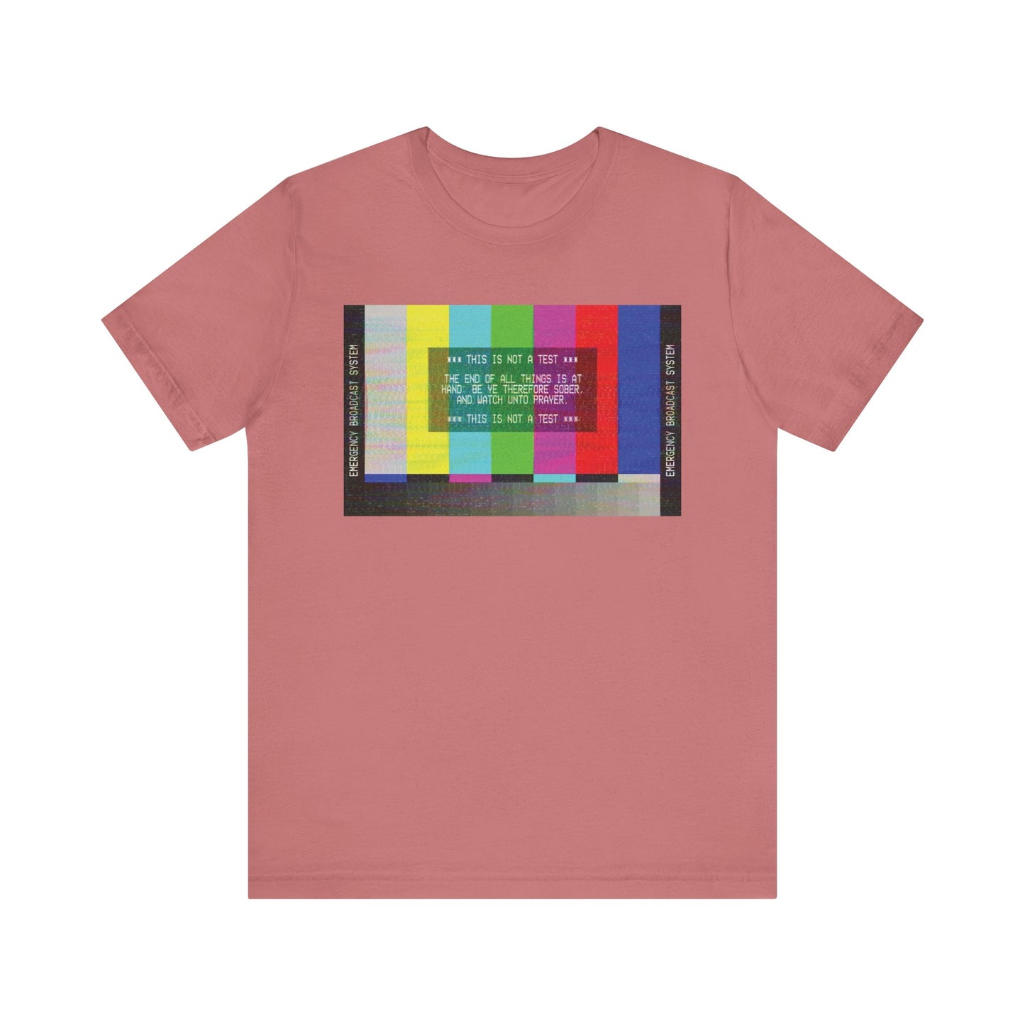 Mauve lightweight cotton unisex tee featuring an Emergency Broadcast System TV graphic and "The End of All Things Is At Hand (1 Peter 4:7)" at the center of the chest.