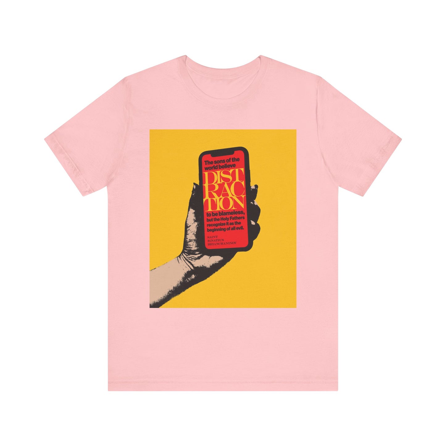Pink "Distraction is the Beginning of All Evil (St Ignatius Brianchaninov)" Orthodox Christian unisex tee featuring a hand holding a phone graphic on yellow, referencing mobile phone addiction. Lightweight cotton.