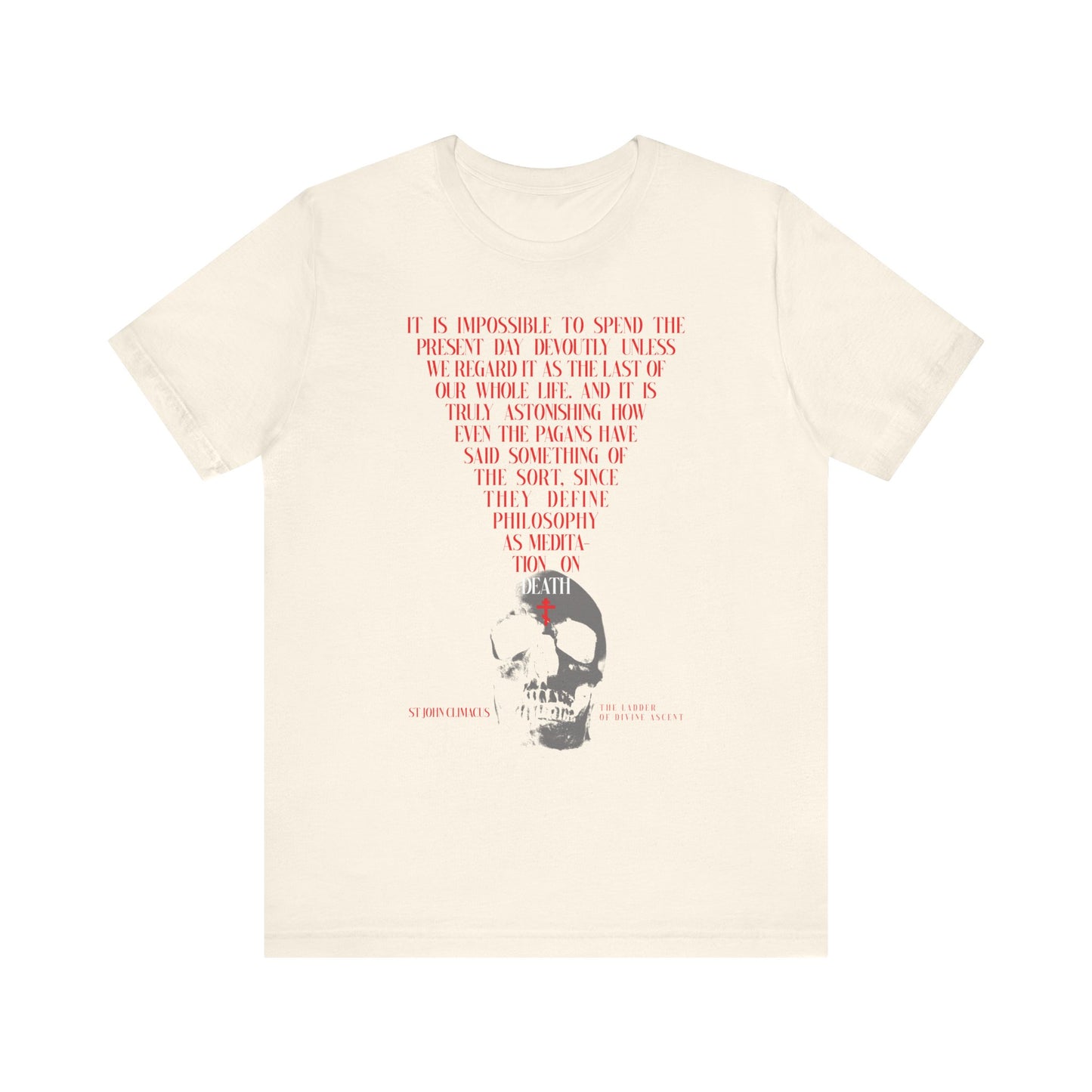 Natural unisex tee featuring a skull with red Orthodox cross and text inspired by St John Climacus—"The Present Day As the Last Day of Our Life"—a bold, lightweight Memento Mori design in soft cotton.