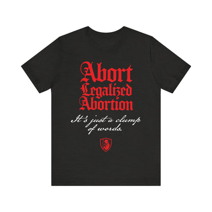 Abort Legalized Abortion No. 1 | Pro-Life T-Shirt