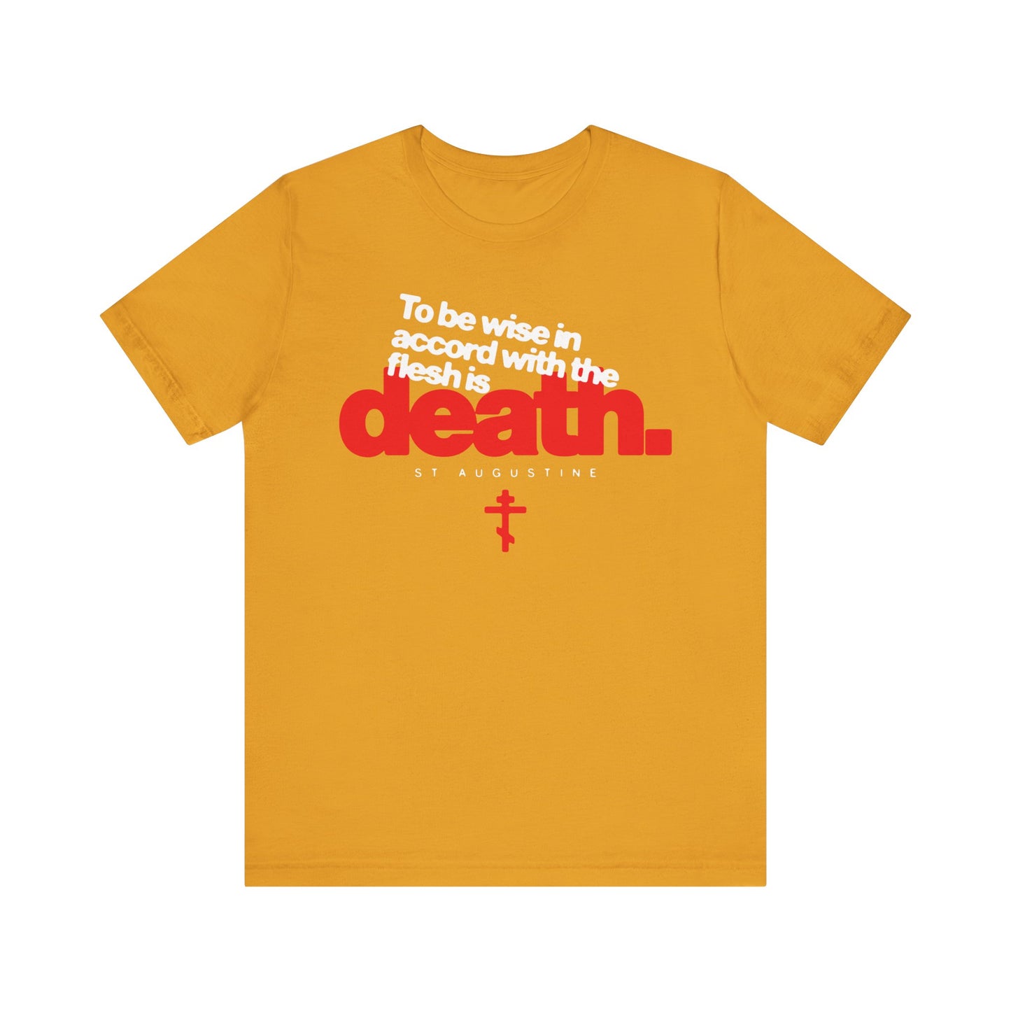 Mustard "To Be Wise In Accord With the Flesh is Death (St Augustine)" t-shirt, featuring an Orthodox cross graphic—a bold Christian reminder of the contrast between the will of the flesh and the law of God, crafted in lightweight cotton for all-day comfort.