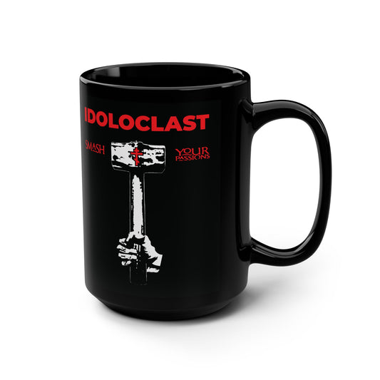 Idoloclast Idol-Smasher | Jesus Fist w/ Sledgehammer | Smash Your Passions | Orthodox Christian Black Mug