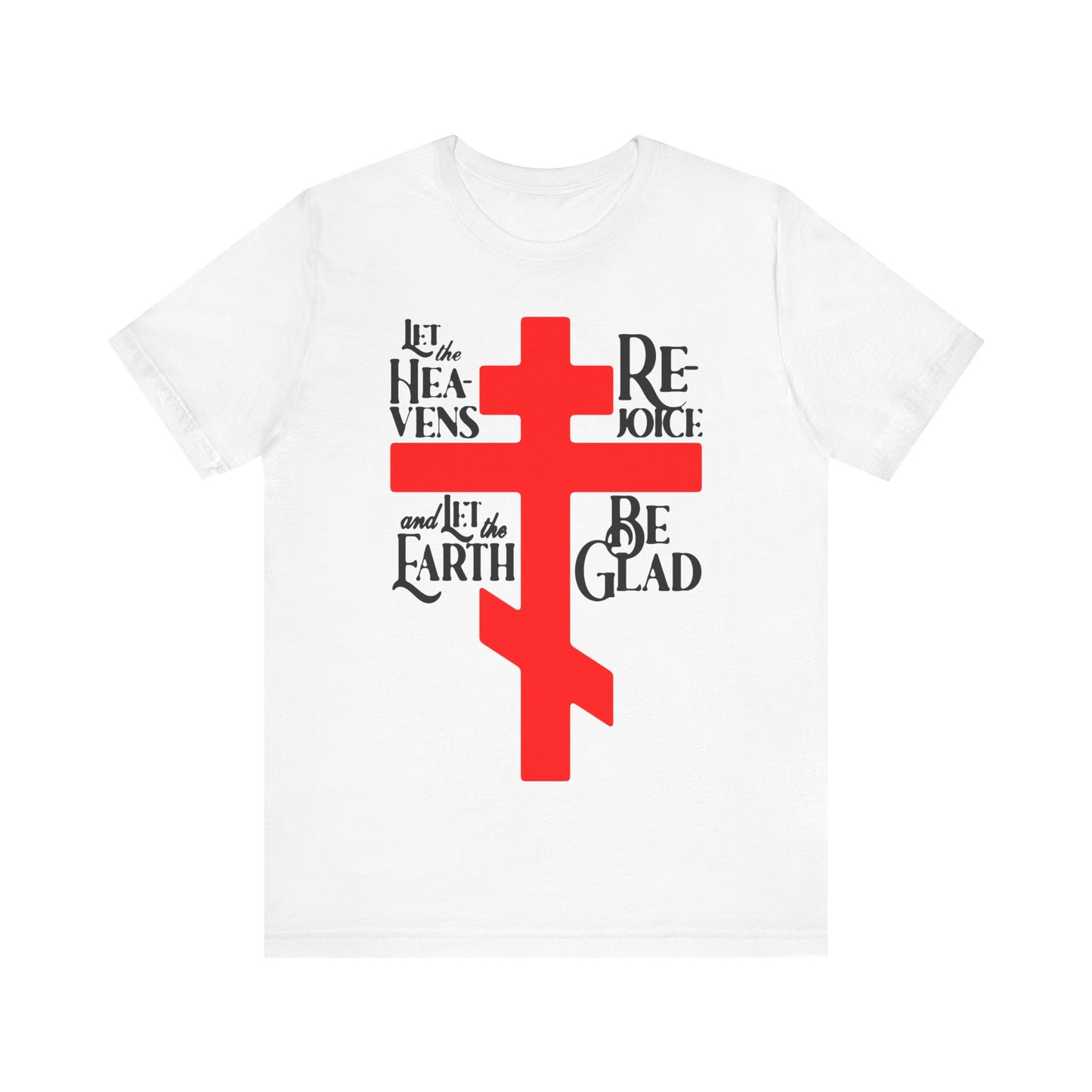 Let the Heavens Rejoice | Psalm 96 (95 Septuagint) | Orthodox Christian Liturgical Hymn | Russian Cross | Unisex Tee