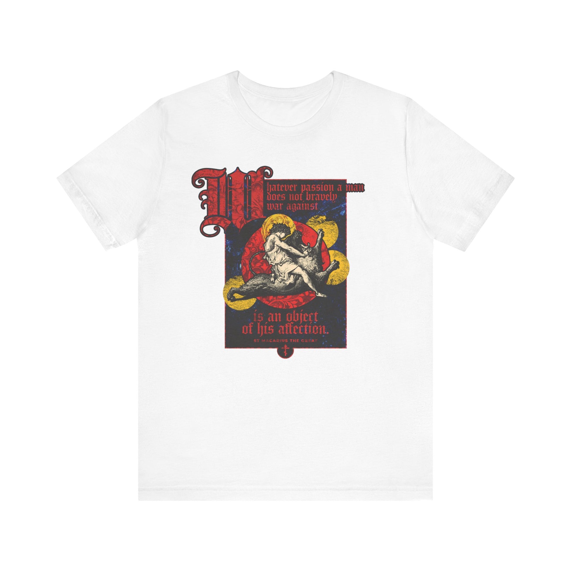 White "Whatever Passion a Man Does Not Bravely War Against" unisex t-shirt—lightweight cotton, featuring a vintage Gustav Dore Samson slaying lion graphic and St Macarius quote.