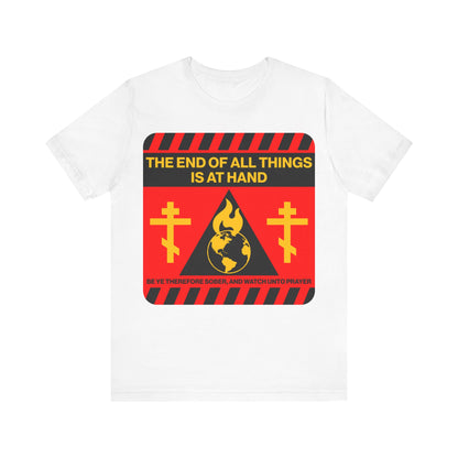The End of All Things Is At Hand (1 Peter 4:7) | Striking Red and Yellow Street Sign Apocalyptic Aesthetic | Orthodox Christian T-Shirt