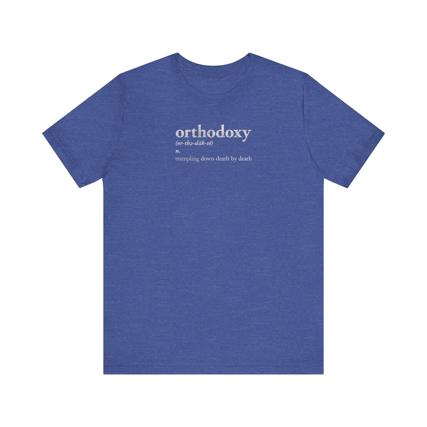 Heather True Royal t-shirt featuring "Orthodoxy" and its definition—Trampling Down Death By Death, Christ is King, Memento Mori, Pascha—in crisp white text on the front, inspired by themes from Lord I Have Cried and evoking the spirit of Resurrection Great Vespers in a timeless lightweight cotton unisex design.
