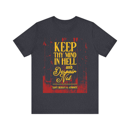 Keep Thy Mind in Hell and Despair Not (St. Silouan the Athonite) No. 1 | Orthodox Christian T-Shirt