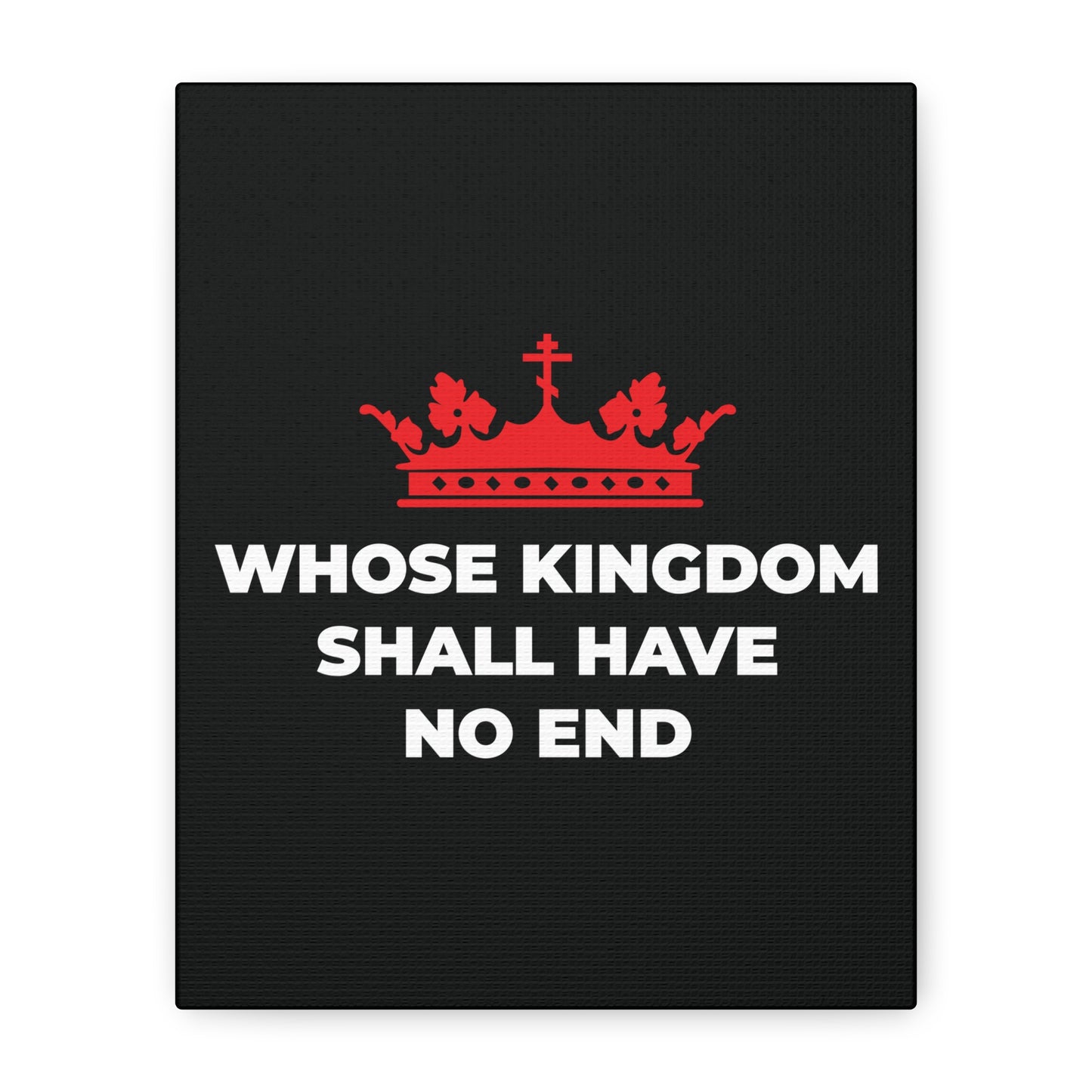 The "Whose Kingdom Shall Have No End" canvas art features a red Orthodox cross crown above the phrase on a black background, reflecting Christian eschatology and Nicene Creed themes.