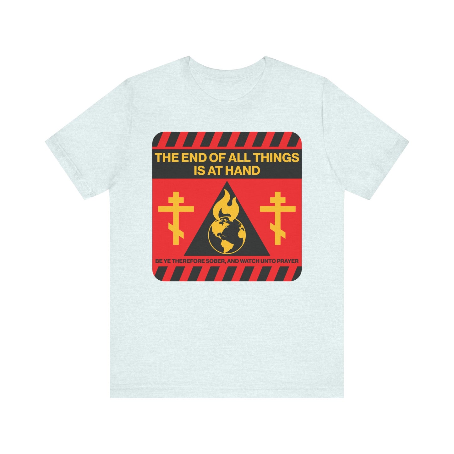 Heather Ice Blue T-shirt featuring a striking red and yellow street sign apocalyptic design with crosses, flames, and the text: "The End of All Things Is At Hand" (1 Peter 4:7)—a bold statement piece inspired by redemption and the second coming.