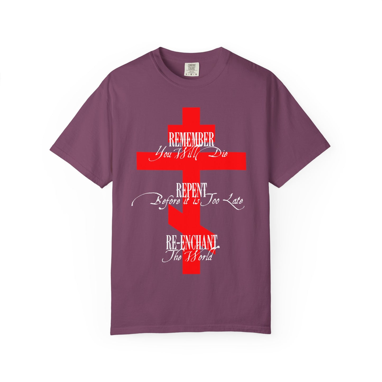 Remember You Will Die, Repent Before It's Too Late, Re-Enchant The World | Red Orthodox Cross White Text | Heavyweight Cotton Unisex Tee