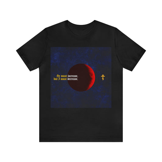 He Must Increase, and I Must Decrease No. 1 | Orthodox Christian T-Shirt