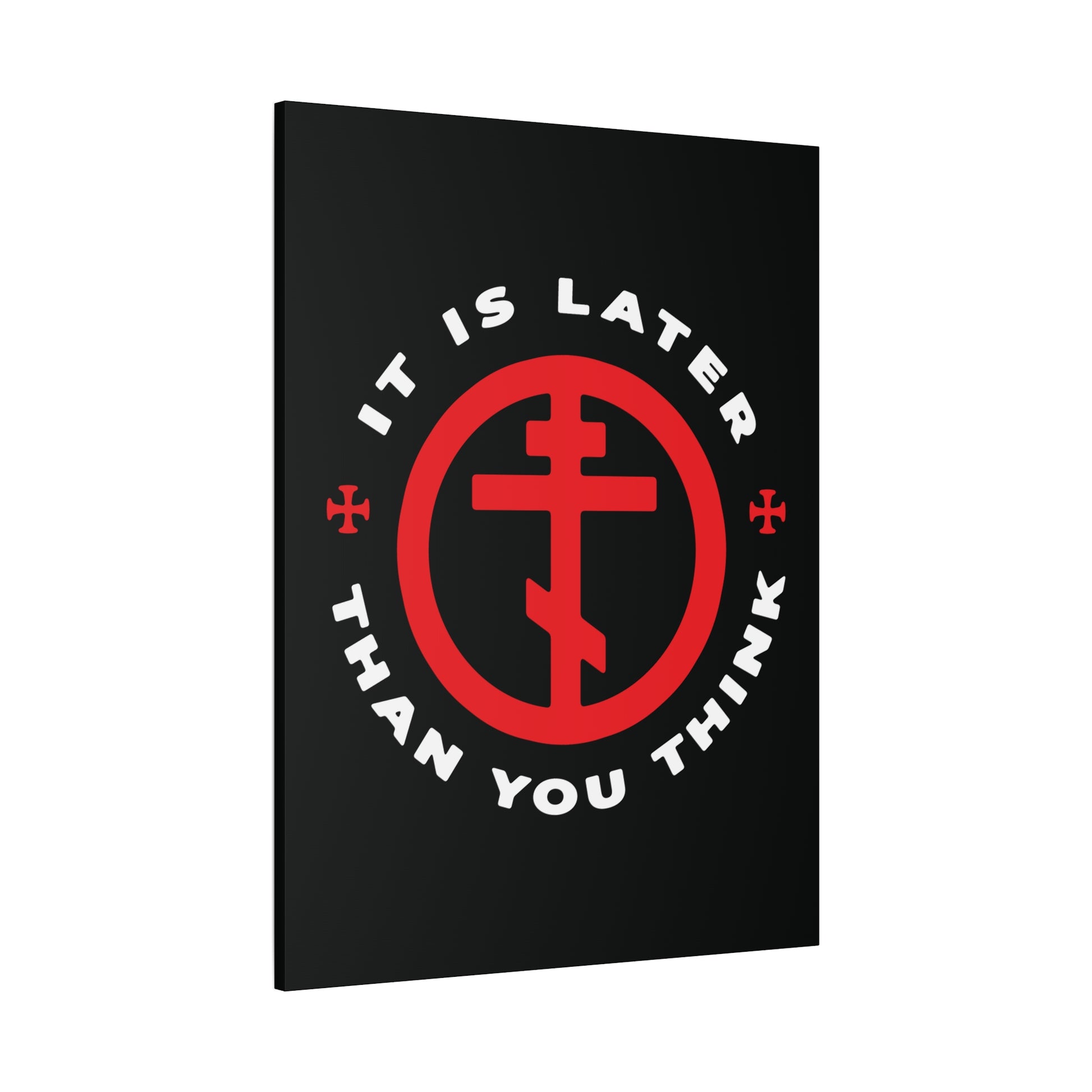 Black canvas wall art: "It Is Later Than You Think" with a red Orthodox cross in a circle, inspired by Fr Seraphim Rose—American Saint. Memento mori & call to embrace light; unique Christian decor.