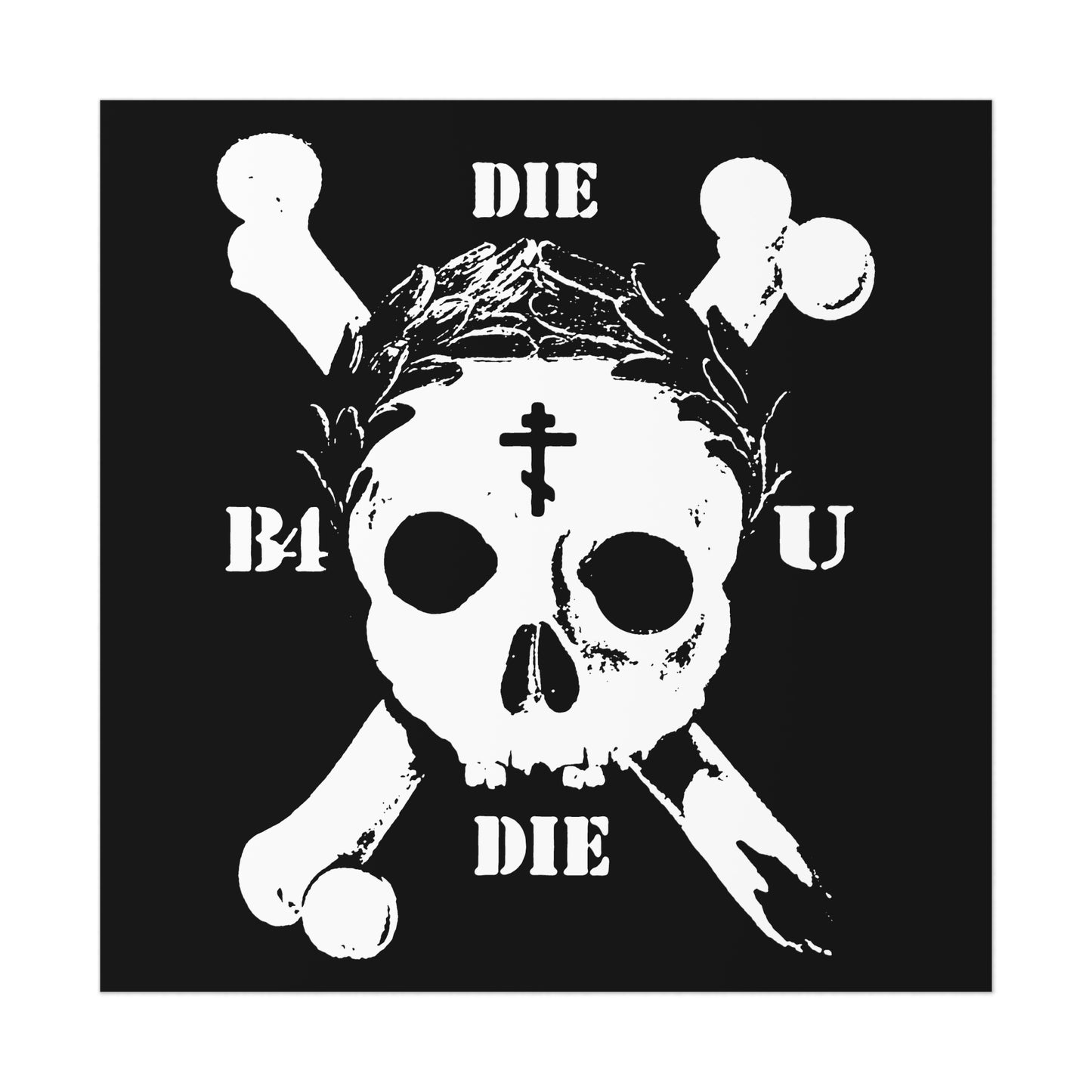 The Die Before You Die Retro Skull & Crossbones poster features an Orthodox cross, laurel victory wreath, and "DIE B4 U DIE" text on black—a memento mori inspired by ascetic Christian art.