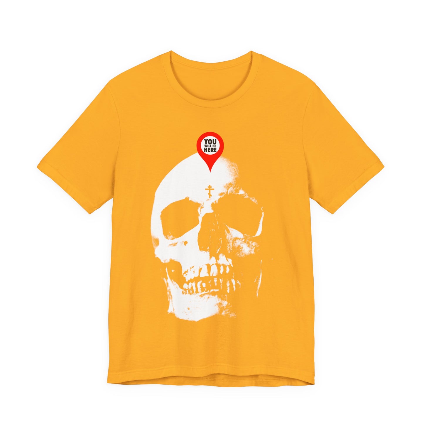Gold T-shirt featuring a bold skull design with a red map marker and "YOU ARE HERE" text—a memento mori reminder to reflect on life’s journey. Orthodox Christian inspired. "What you are I once was, remember you will die.