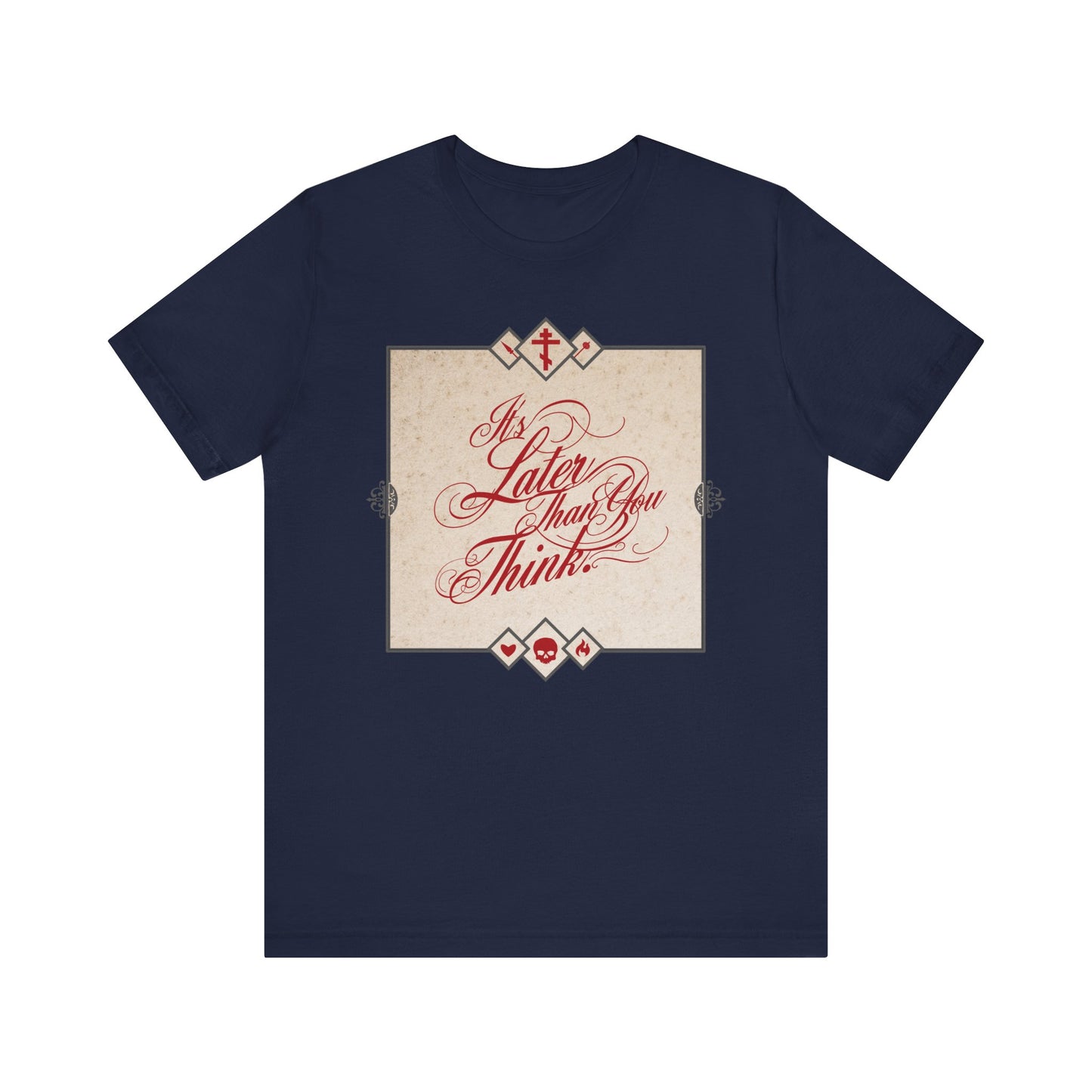 Navy "It's Later Than You Think" Orthodox unisex tee features red cursive typography on a beige square—a memento mori to inspire repentance and reflection, crafted in lightweight cotton.