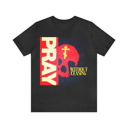 Pray Without Ceasing No. 1 | Orthodox Christian T-Shirt