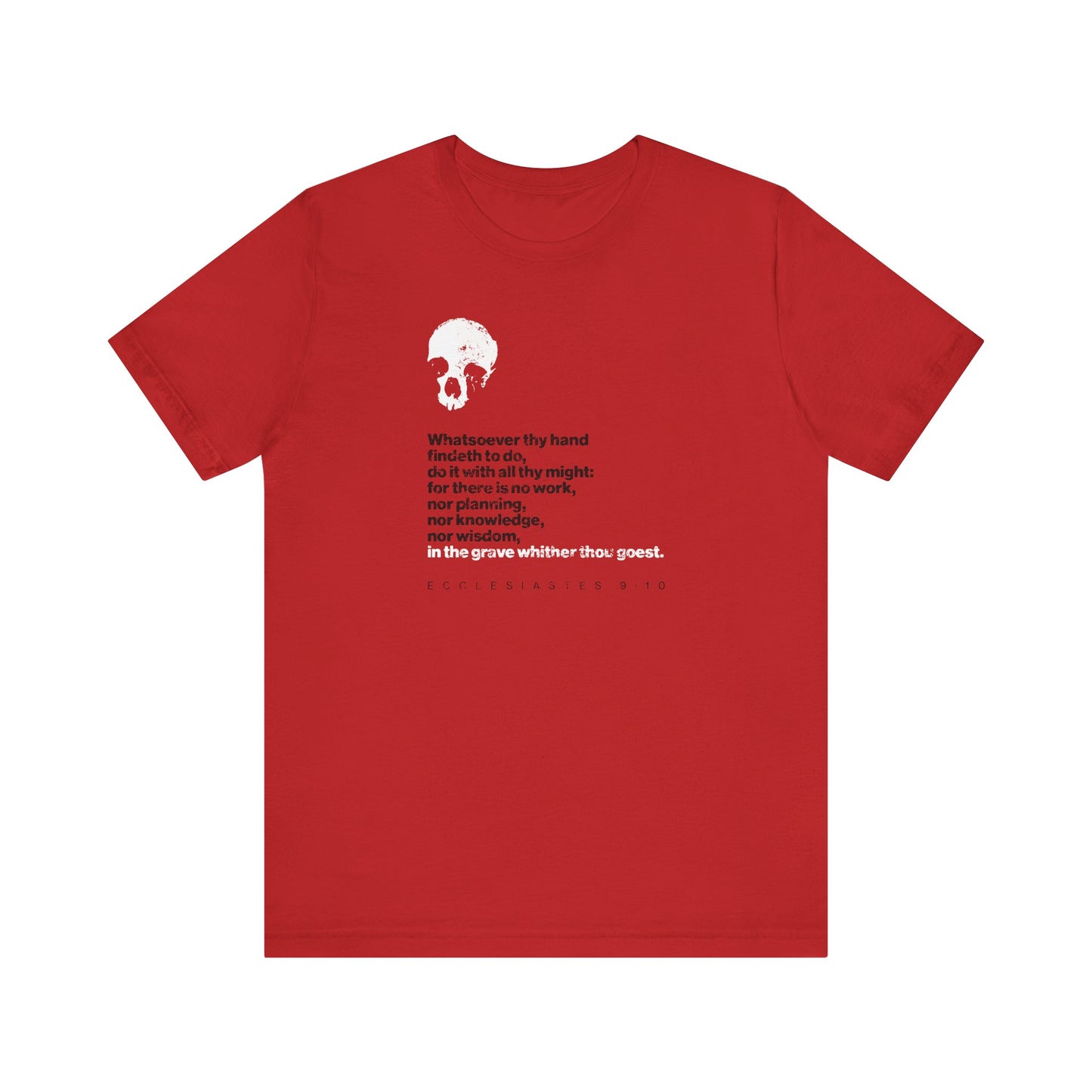 Show your faith and seize the moment in this red unisex "Whatsoever Thy Hand Findeth to Do Do With All Thine Might (Ecclesiastes) | No Prayer in the Grave" Christian lightweight cotton T-shirt, featuring a bold white skull and Ecclesiastes 9:10—invoking Solomon’s wisdom—in striking black and red text on the front.
