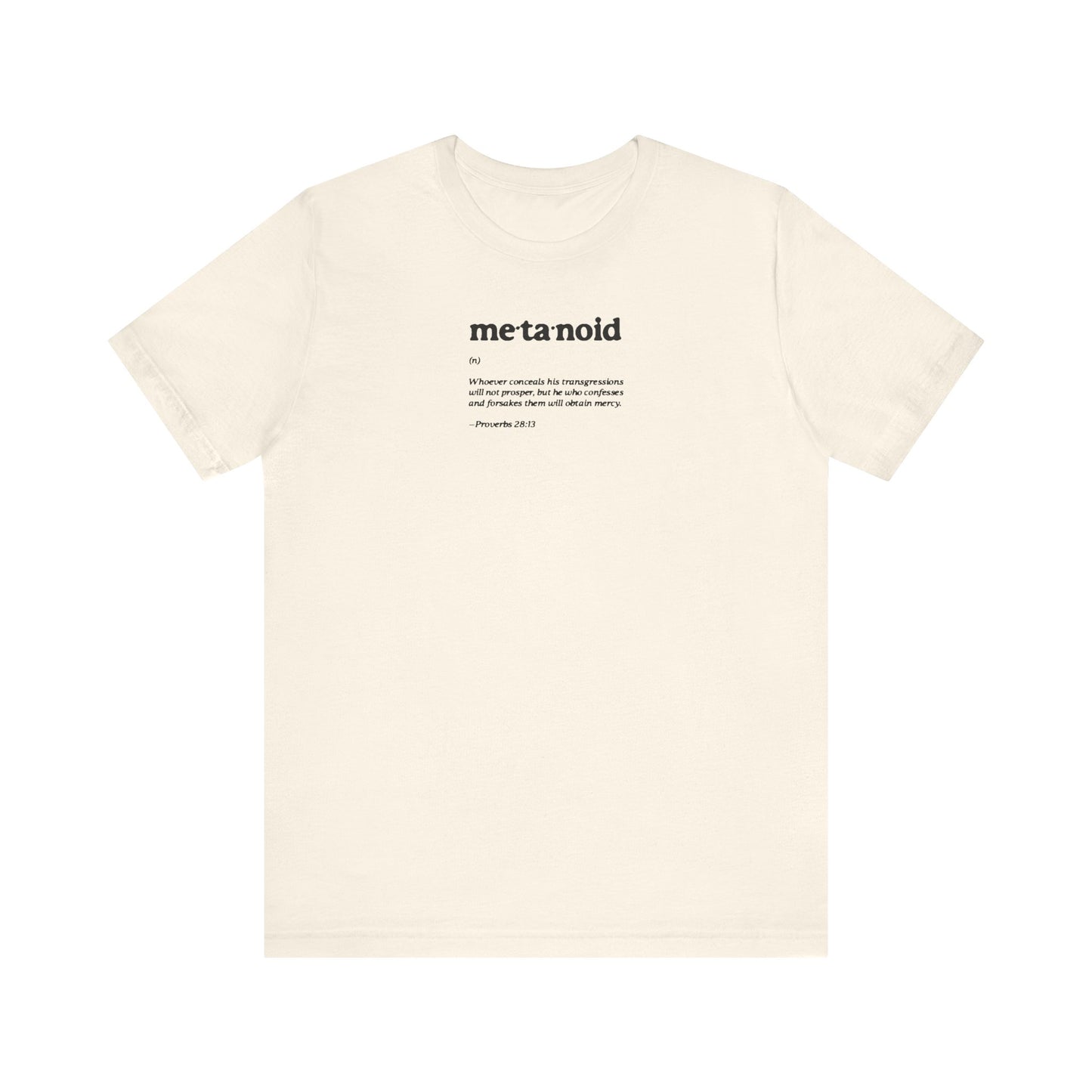 Natural-colored lightweight cotton unisex tee featuring "Metanoia Metanoid Definition," a definition, and Proverbs 28:13 in black text printed at the front center.