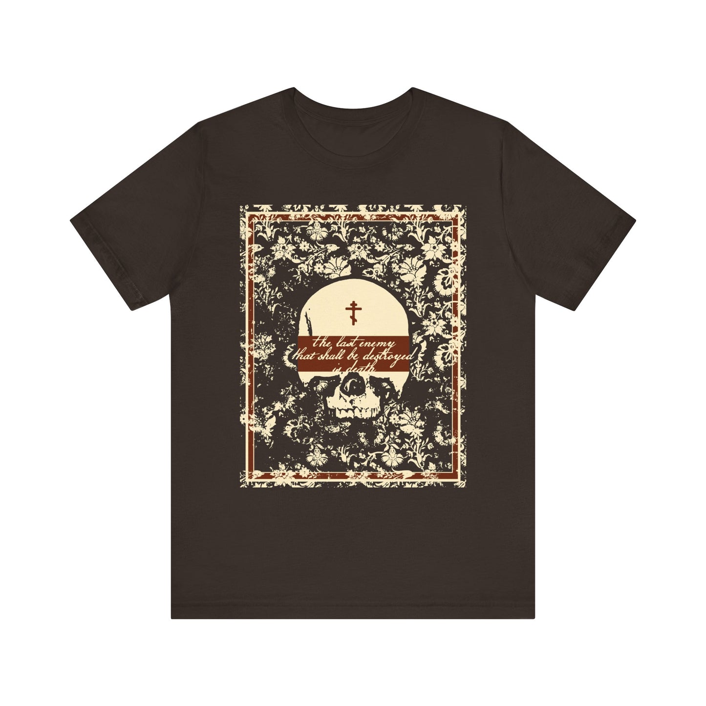 The Last Enemy That Shall Be Destroyed is Death (1 Cor 15:26) | Earthtone Skull & Floral | Resurrection | Lightweight Cotton Unisex T-Shirt