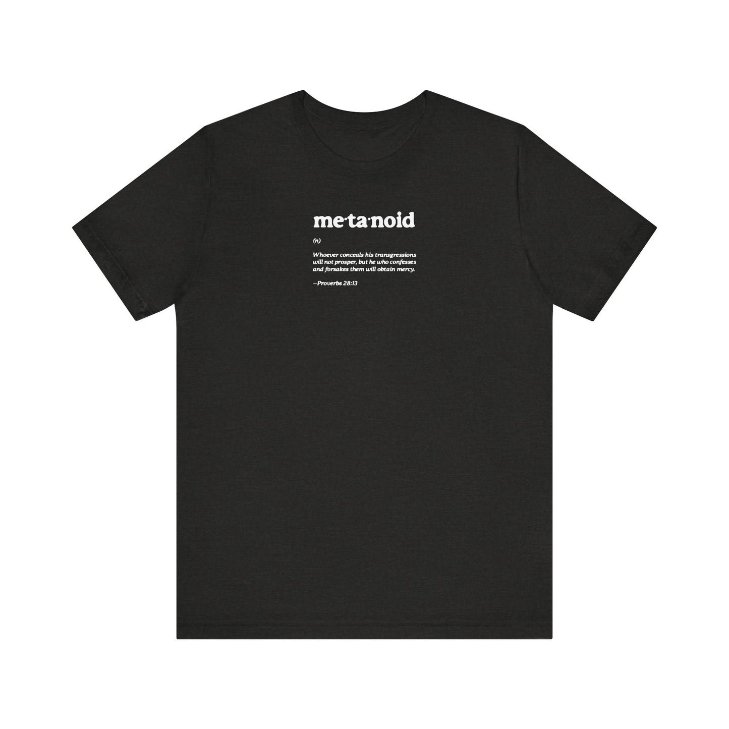 Black Heather unisex tee featuring a minimalist "Metanoid" definition in white text, centered on the chest—a lightweight cotton shirt inspired by confession and repentance, reflecting the spirit of Proverbs 28:13.