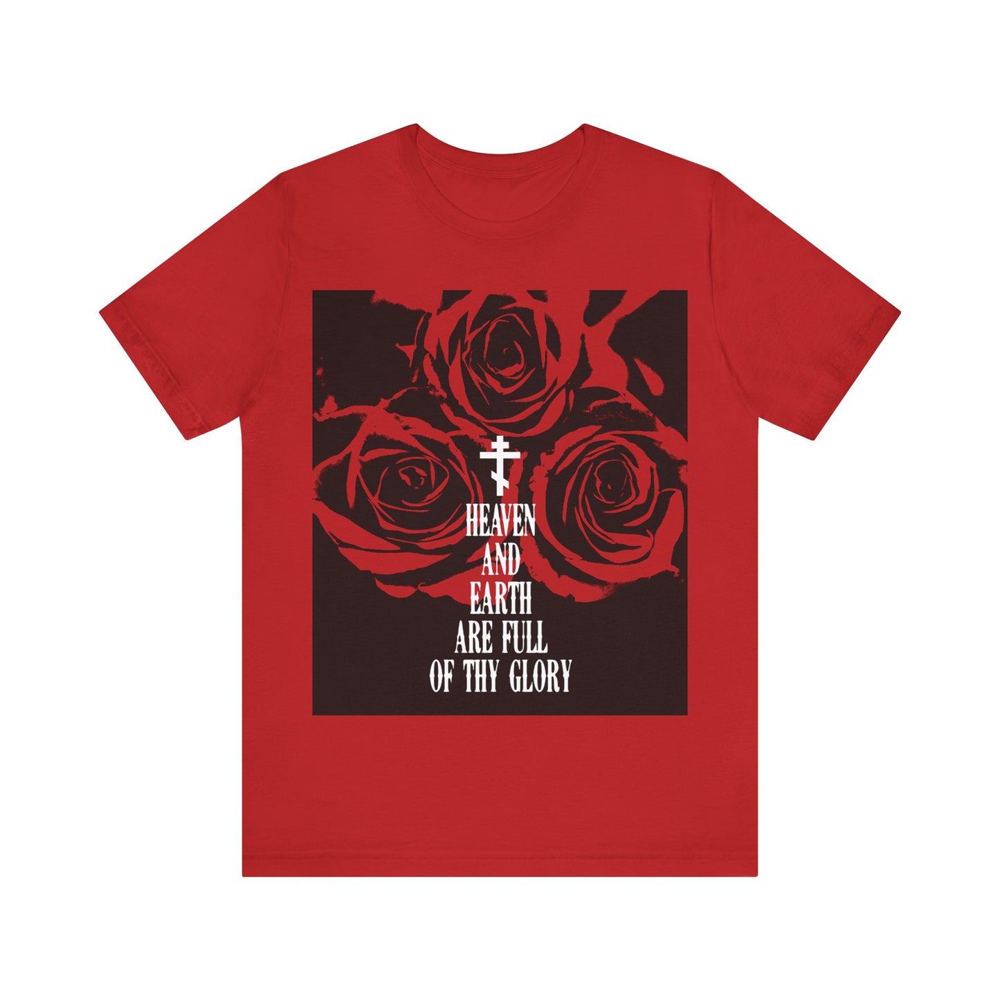 Heaven and Earth Are Full of Thy Glory | Orthodox Liturgical Hymn | Red Roses | Western Typography | Orthodox Christian Unisex Tee