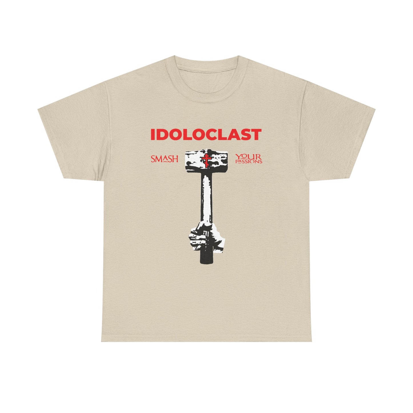 Sand t-shirt featuring "Idoloclast Idol-Smasher," Jesus fist with sledgehammer, "Smash Your Passions," ICXC NIKA—Christian ascetic design inspired by asceticism and spiritual victory.