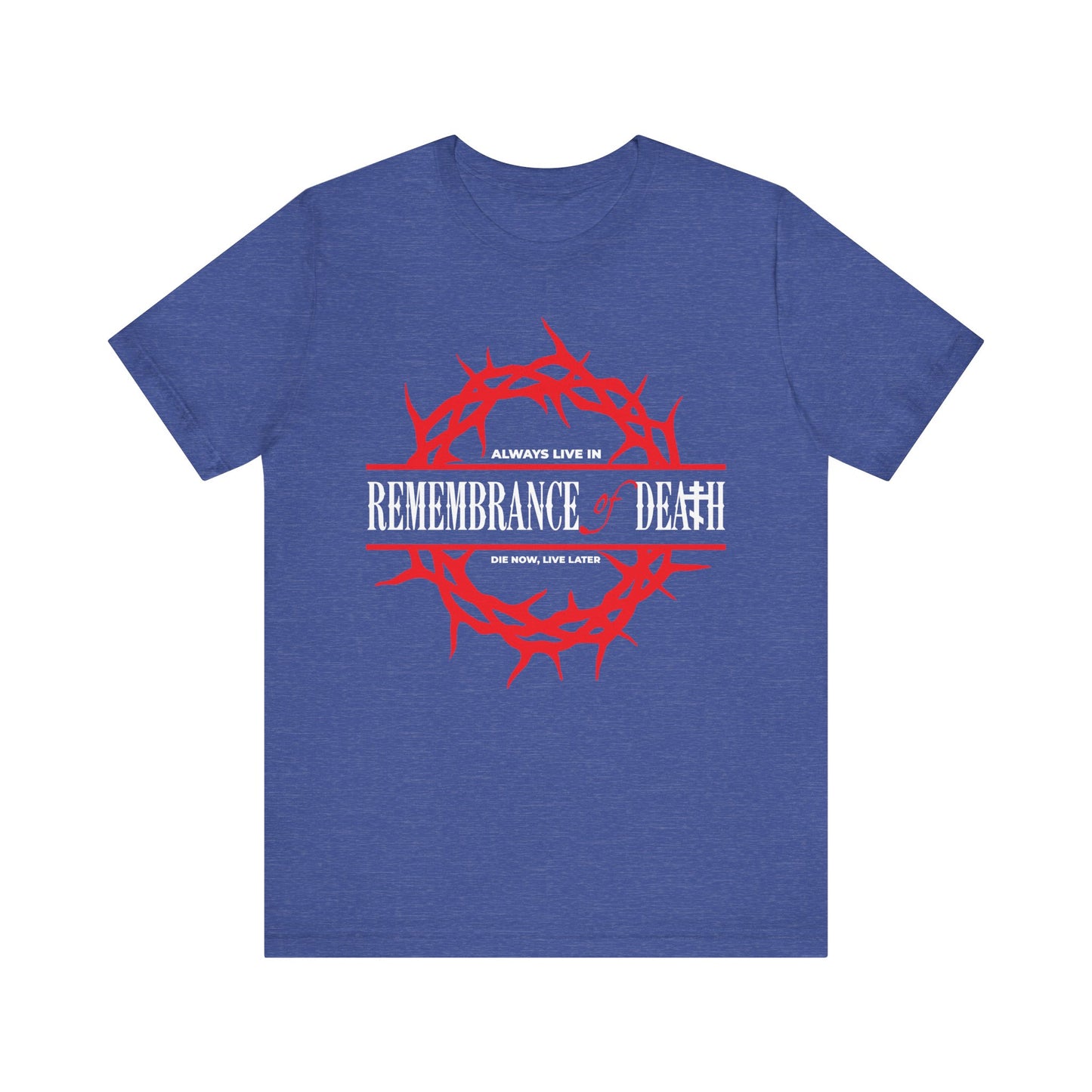 Heather True Royal t-shirt with a red thorn crown graphic and "Always live in remembrance of death." Inspired by St. John Climacus. Orthodox ascetic ethos, lightweight cotton.