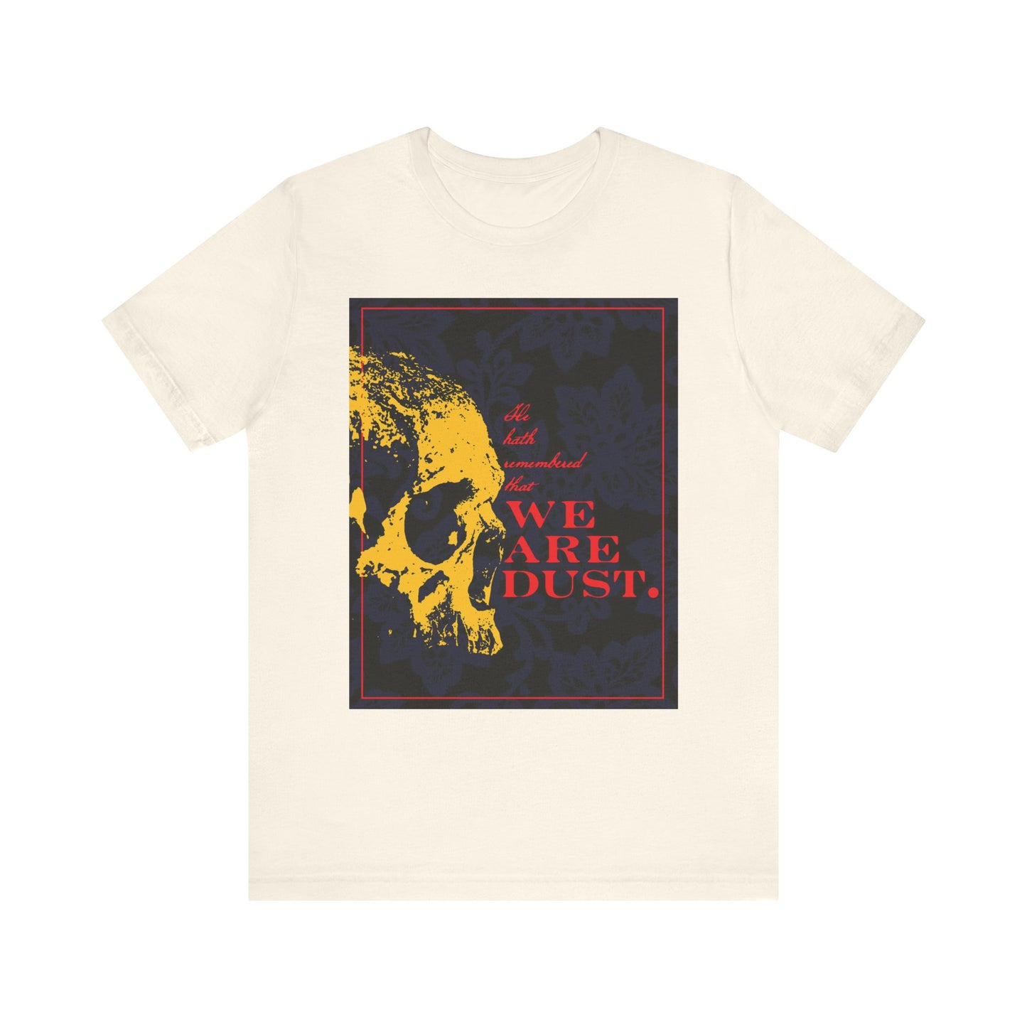 Natural cotton unisex t-shirt featuring a yellow skull on a blue floral background with red "We Are Dust" text, inspired by Psalm 102. Memento Mori gothic style; lightweight and comfortable.