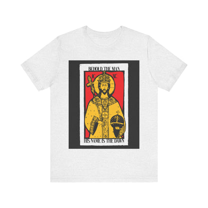 Behold the Man, His Name is the Dawn (Zechariah 6:12) No. 1 | Orthodox Christian T-Shirt