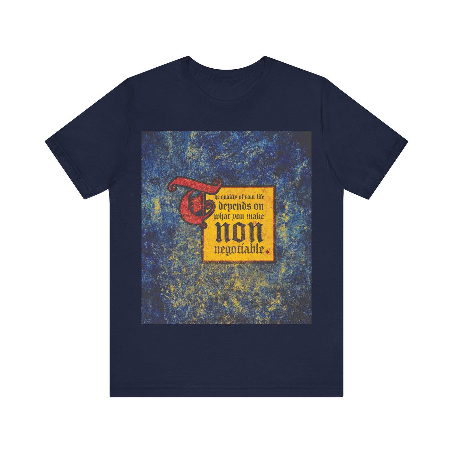 Navy "The Quality of Your Life Depends on What You Make Non-Negotiable" Orthodox Christian T-shirt—motivational and inspired by uncompromising faith.